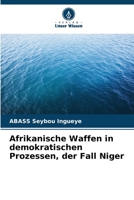 Afrikanische Waffen in demokratischen Prozessen, der Fall Niger 620728528X Book Cover