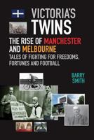 Victoria's Twins: The Rise of Manchester and Melbourne 0995363722 Book Cover