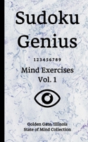 Sudoku Genius Mind Exercises Volume 1: Golden Gate, Illinois State of Mind Collection B084Z42C68 Book Cover