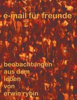 e-mails für freunde: beobachtungen aus dem Leben von Erwin Rybin 3833002360 Book Cover