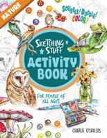 Sketching Stuff Activity Book - Nature: For People Of All Ages 0960021930 Book Cover