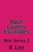 Adult Country Escapades: Mini Series 2 1500685127 Book Cover