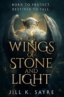 On Wings of Stone and Light 1960226290 Book Cover