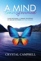 A Mind Transformed: A 30-Day Devotional to Conquer the Struggle and Reclaim the Power over Your Thoughts 1736246305 Book Cover