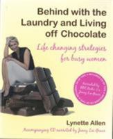 Behind with the Laundry and Living Off Chocolate: Life Changing Strategies for Busy Women 1904424392 Book Cover