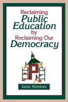 Reclaiming Public Education By Reclaiming Our Democracy 0923993169 Book Cover