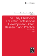 The Early Childhood Educator Professional Development Grant: Research and Practice (Advances in Early Education and Day Care) 0857242792 Book Cover