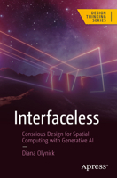 Interfaceless: Conscious Design for Spatial Computing with Generative AI (Design Thinking) B0CKYFRTH8 Book Cover