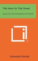 The Man in the Name: Essays on the Experience of Poetry 1258338025 Book Cover