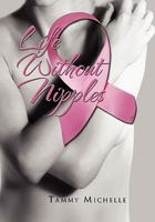 Life Without Nipples 1453558772 Book Cover