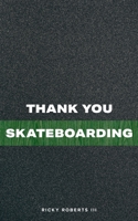 Thank You Skateboarding 0578626233 Book Cover