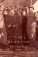 Bolos & Barishynas; Being an Account of the Doings of the Sadleir-Jackson Brigade, and Altham Flotilla, on the North Dvina During the Summer, 1919 9353609984 Book Cover