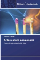 Ardere senza consumarsi: Il burnout nelle professioni di aiuto 6138391896 Book Cover