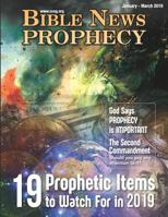 BIBLE NEWS PROPHECY January - March 2019: God Says Prophecy is Important: 19 Prophetic Items to Watch For in 2019 164106045X Book Cover