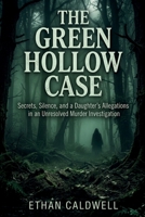 The Green Hollow Case: Secrets, Silence, and a Daughter’s Allegations in an Unresolved Murder Investigation B0GY5WF2YB Book Cover