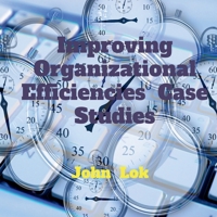 Improving Organizational Efficiencies Case Studies B09QC2LPFX Book Cover
