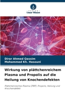 Wirkung von plättchenreichem Plasma und Propolis auf die Heilung von Knochendefekten (German Edition) 6207159047 Book Cover