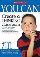 You Can Create a Thinking Classroom for Ages 7-11 0439965551 Book Cover
