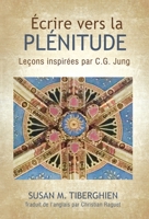 Écrire Vers La Plénitude: Leçons inspirées par C.G. Jung 1630518921 Book Cover