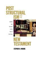 Poststructuralism and the New Testament: Derrida and Foucault at the Foot of the Cross 0800625994 Book Cover