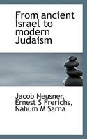 From ancient Israel to modern Judaism 1117508234 Book Cover