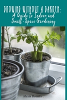 Growing Without a Garden: A Guide to Indoor and Small-Space Gardening B0CFZ9GZ88 Book Cover