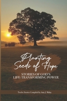 Planting Seeds of Hope: Stories of God's Life-Transforming Power B09HLP23DJ Book Cover