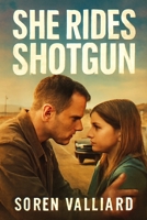 She Rides Shotgun: A Movie Guide: Exploring the High-Stakes Thrills and Emotional Journey of Survival and Redemption B0FH6B9YFG Book Cover