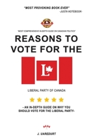 Reasons to vote for the liberal party of Canada: An in-depth guide on why you should vote for the liberal party 1690136243 Book Cover