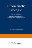 Theoretische Biologie: Vom Standpunkt Der Irreversibilitat Des Elementaren Lebensvorganges 3642512380 Book Cover