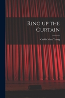 Ring up the Curtain 1014029414 Book Cover