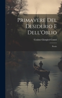 Primavere del Desiderio E Dell'oblio: Poesie 1022141147 Book Cover