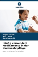 Häufig verwendete Medikamente in der Kinderzahnpflege: Lesen, verstehen und verschreiben 6206024741 Book Cover