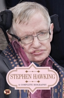 Stephen Hawking: A Complete Biography 9355218826 Book Cover