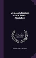 Mexican Literature On The Recent Revolution 0548879907 Book Cover