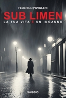 Sub Limen: La tua vita è un inganno B0CH2FB5PP Book Cover