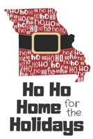 Ho Ho Home for the Holidays: Missouri Santa Claus belt on State Outline with Ho Ho Ho message Stocking Stuffer Journal for the Holidays 1671307003 Book Cover