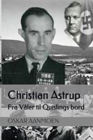 Christian Astrup: Fra V�ler Til Quislings Bord 1983388602 Book Cover