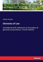 Elements of Law: Considered with reference to Principles of general jurispurdence. Fourth Edition 3337312691 Book Cover