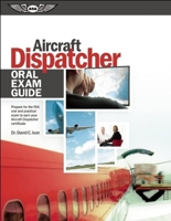 Aircraft Dispatcher Oral Exam Guide: Prepare for the FAA Oral and Practical Exam to Earn Your Aircraft Dispatcher Certificate 1560279001 Book Cover
