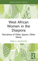 West African Women in the Diaspora: Narratives of Other Spaces, Other Selves 103211309X Book Cover