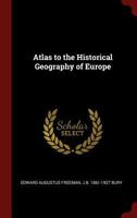 Atlas to the Historical Geography of Europe 1015874959 Book Cover