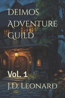 Deimos Adventure Guild: Vol. 1 (The Chronicles of Deimos) B0GG8YQ35T Book Cover