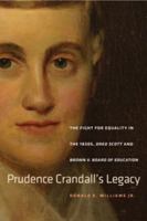 Prudence Crandall's Legacy: The Fight for Equality in the 1830s, Dred Scott, and Brown V. Board of Education 0819576468 Book Cover