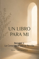Un libro Para Mi: Bereshit ? (Spanish Edition) B0H9FCVH1N Book Cover