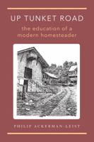 Up Tunket Road: The Education of a Modern Homesteader 1603580336 Book Cover