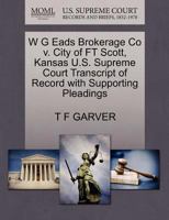 W G Eads Brokerage Co v. City of FT Scott, Kansas U.S. Supreme Court Transcript of Record with Supporting Pleadings 127021098X Book Cover