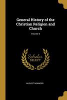 General History of the Christian Religion and Church; Volume 2 1018912266 Book Cover