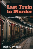 Last Train to Murder 1483955583 Book Cover