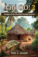 Ààl?´ oo! 2: Vestiges of the Cherished Yorùbá Oral Art (Àl?´: Vestiges Of The Cherished Yorùbá Folktale Art) B0FX2BRDB1 Book Cover
